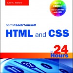 Sams Teach Yourself HTML and CSS in 24 Hours by Julie Meloni